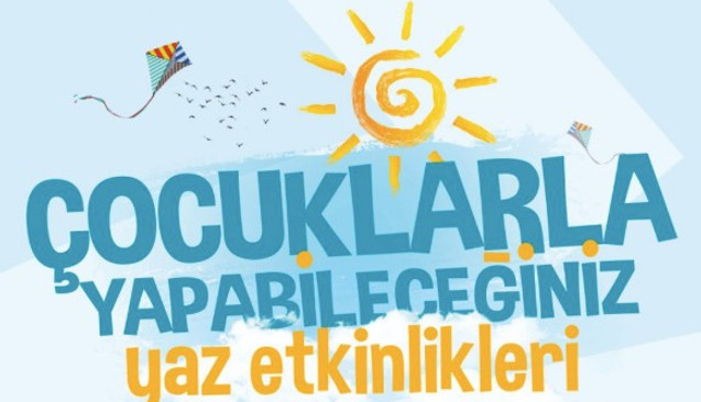 Çocuklarla Yapabileceğiniz Yaz Etkinlikleri