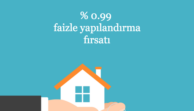 Konut Kredisini % 0.99 ile Yapılandırma Fırsatı