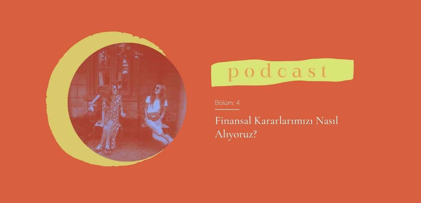 Finansal Kararlarımızı Nasıl Alıyoruz? 