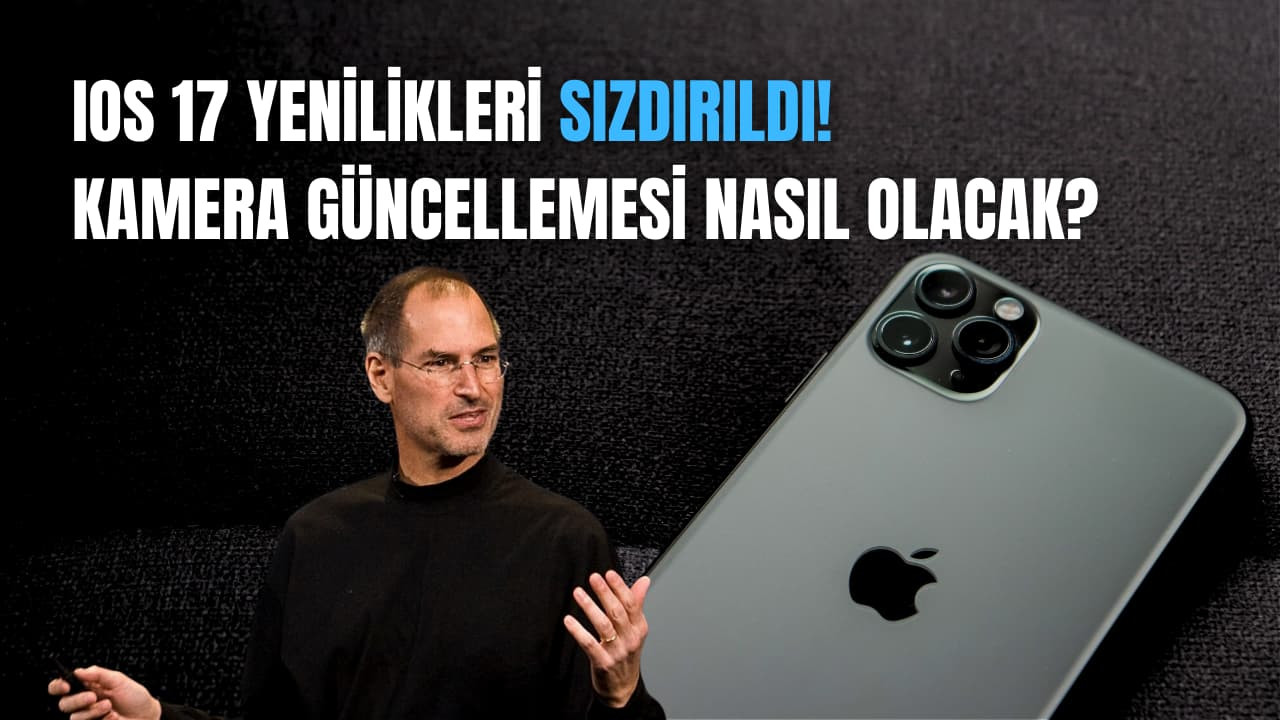 iOS 17 Yenilikleri Sızdırıldı: Yeni kamera güncellemesi nasıl olacak?