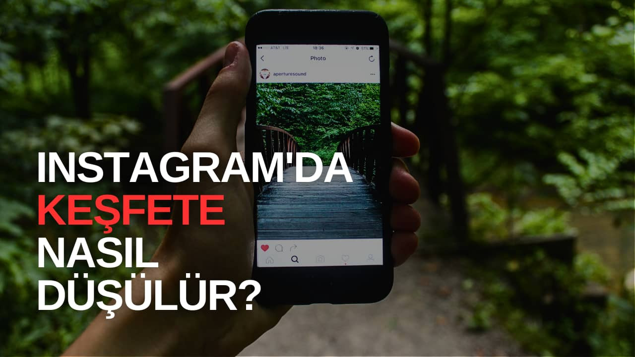 Instagram keşfet'e düşmek için en etkili yöntemler