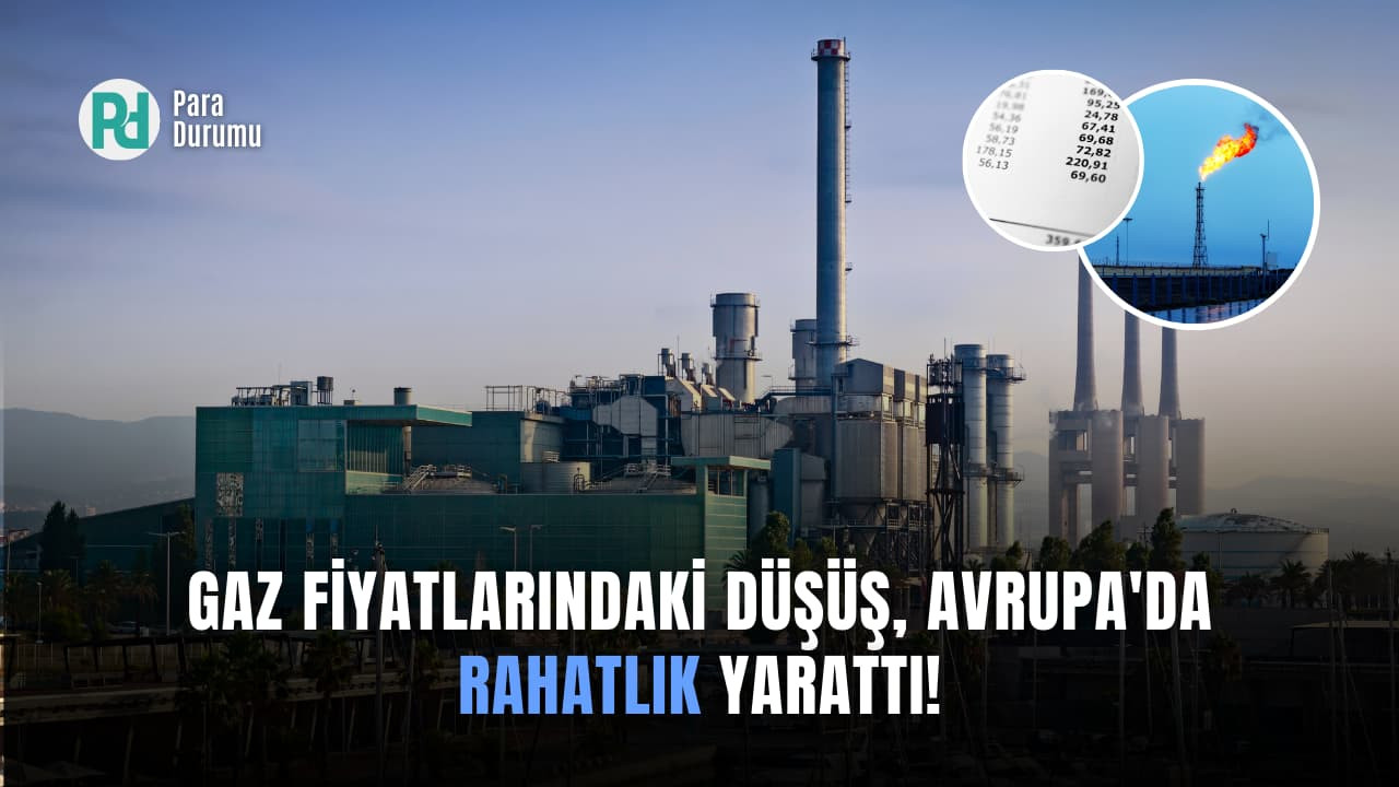 Avrupa'da gaz fiyatlarında sert düşüş! 