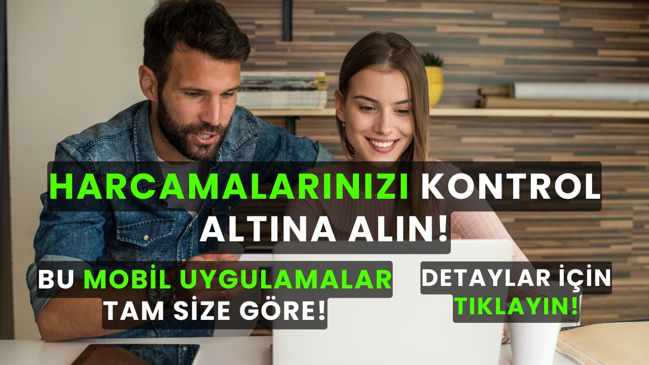 Harcamalarınızı mobil uygulamalar ile kontrol altına alın