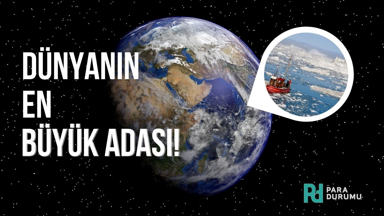 Dünyanın en büyük adası!