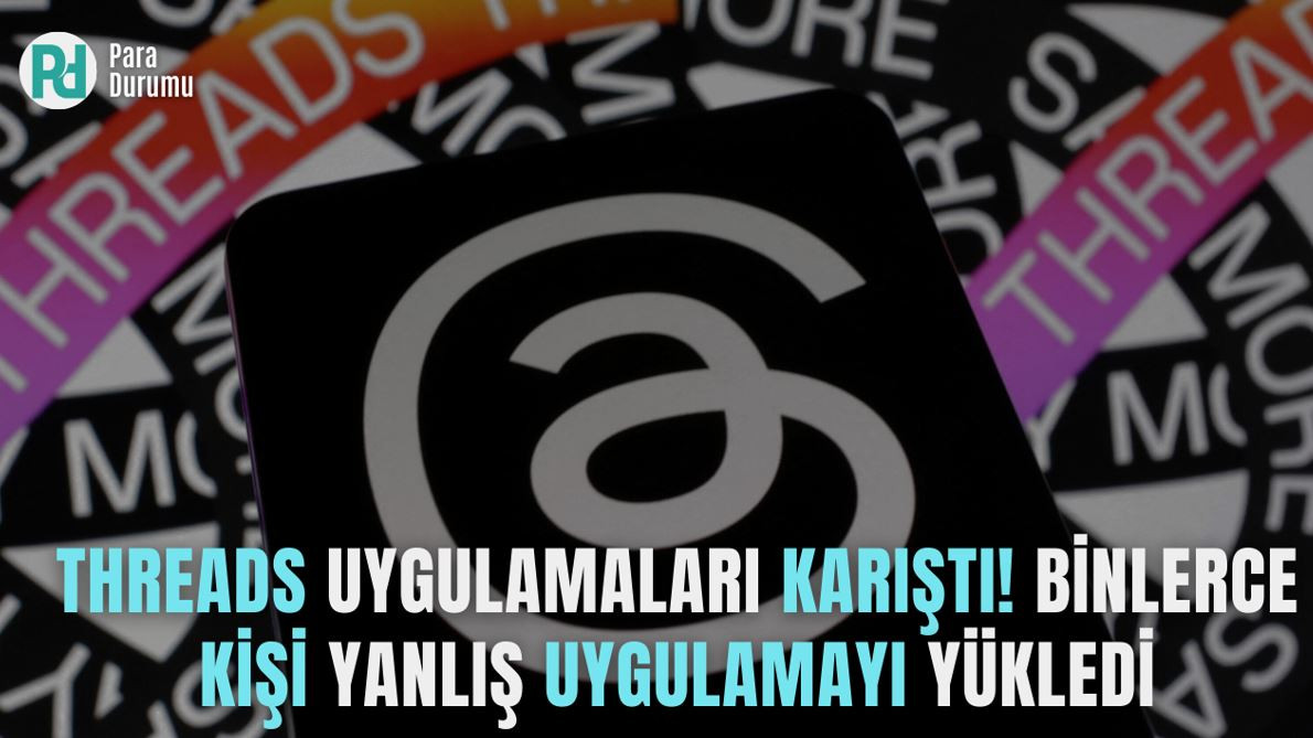 Threads uygulamaları karıştı! Binlerce kişi yanlış uygulamayı yükledi