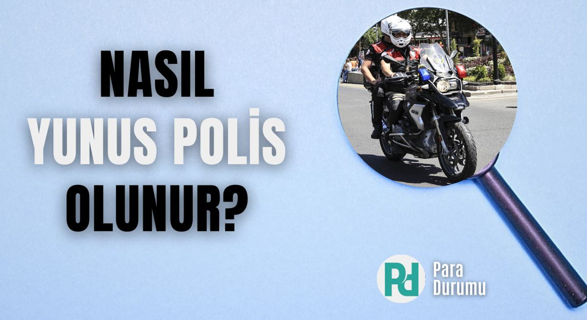 Nasıl Yunus Polis olunur?