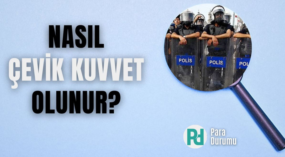 Nasıl Çevik Kuvvet olunur? 