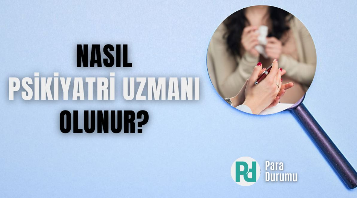 Nasıl Psikiyatri Uzmanı olunur?