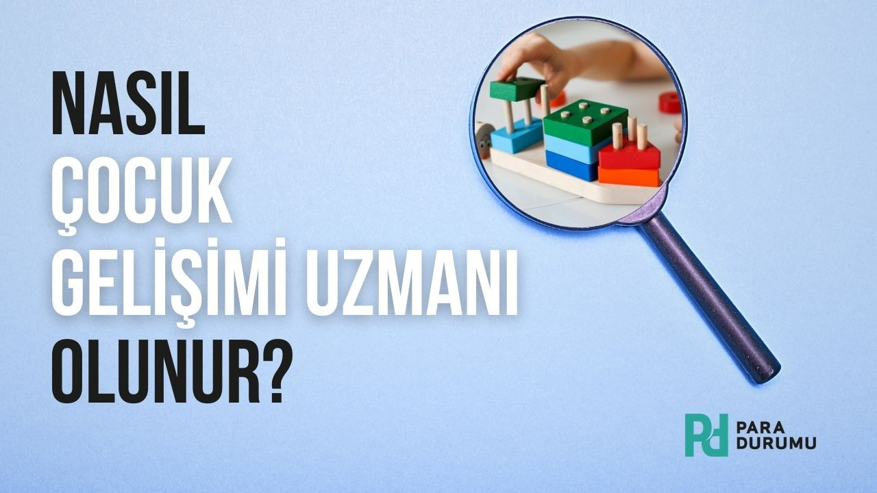 Nasıl çocuk gelişimi uzmanı olunur?