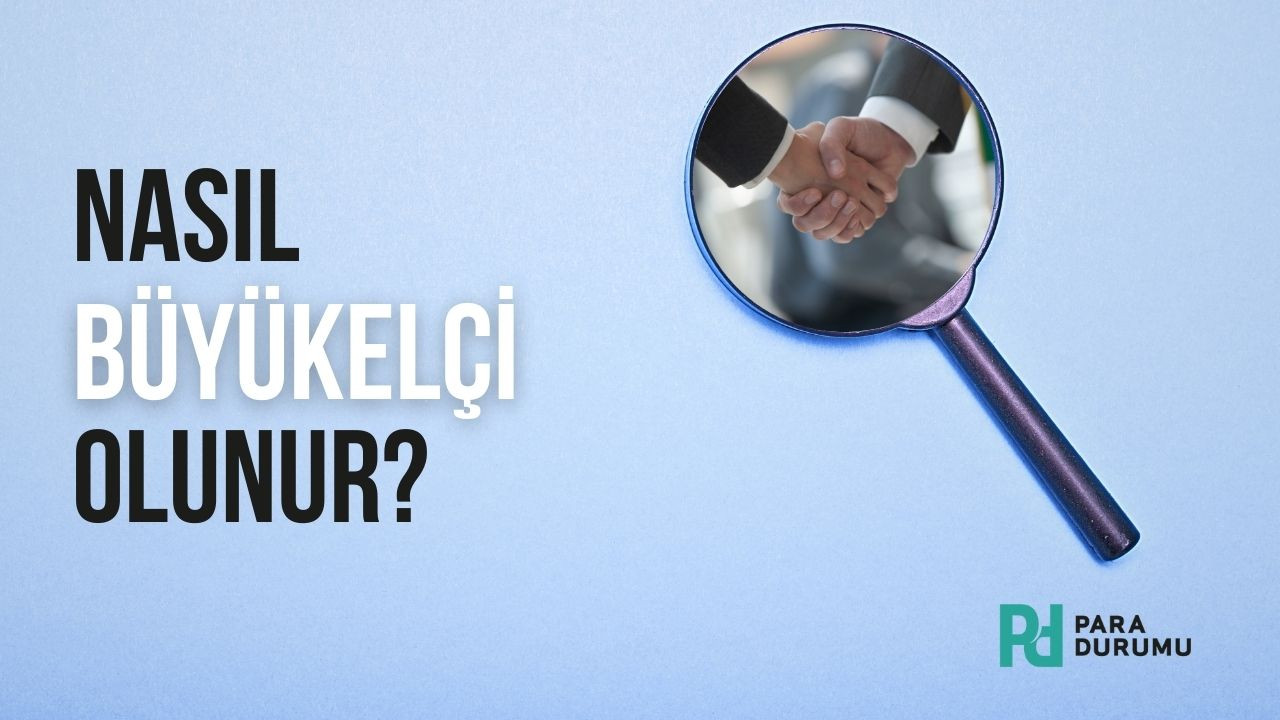 Nasıl Büyükelçi olunur?
