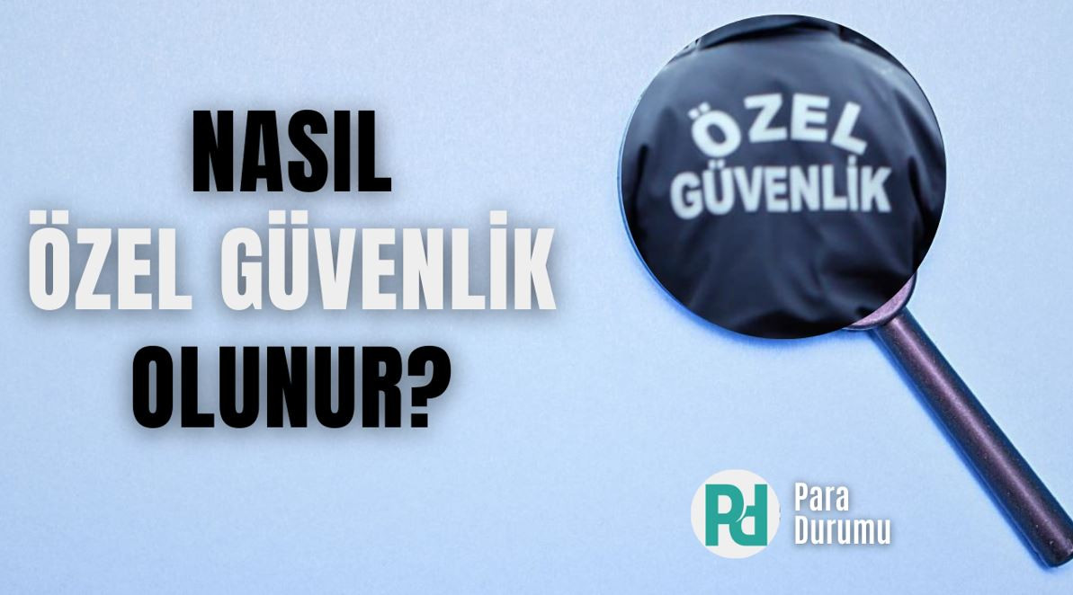 Nasıl özel güvenlik olunur?