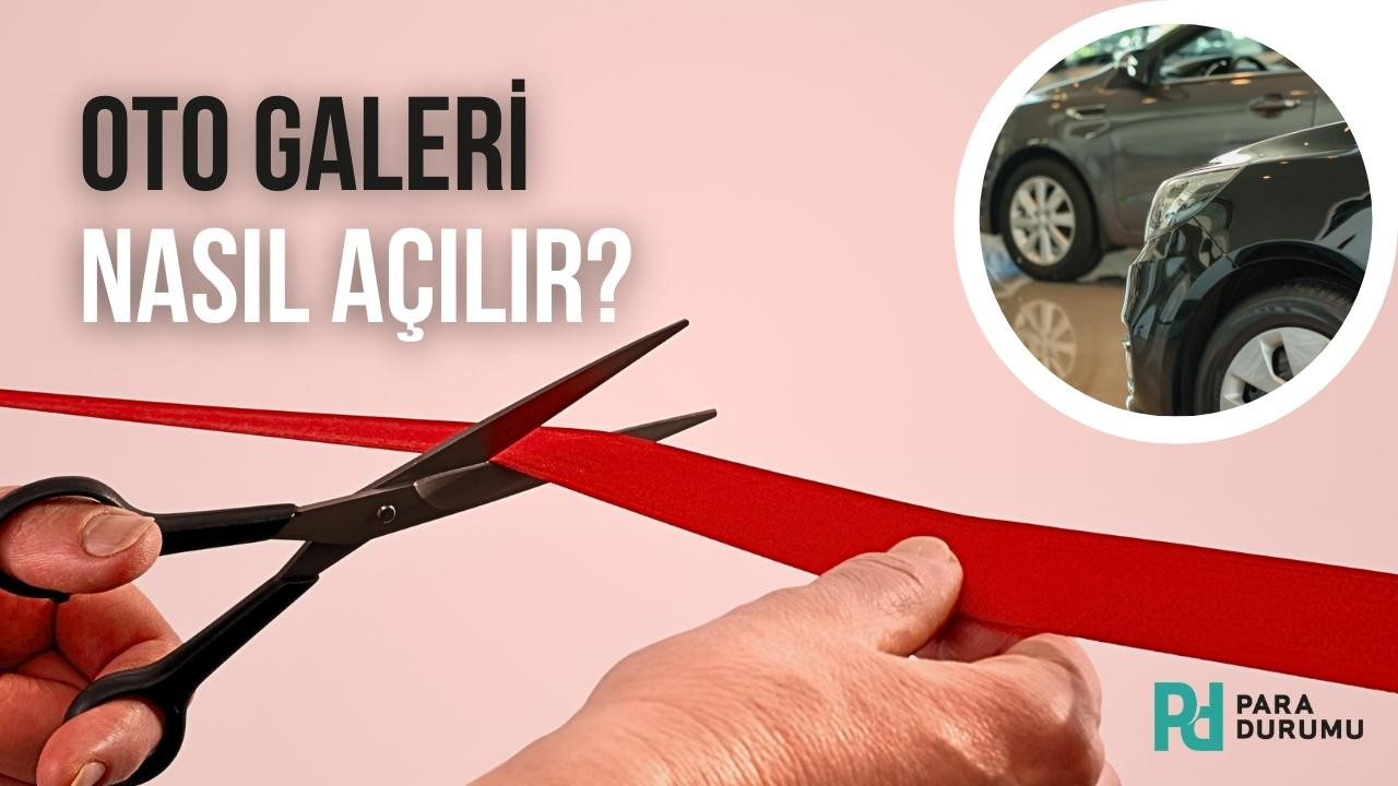 Oto galeri nasıl açılır?