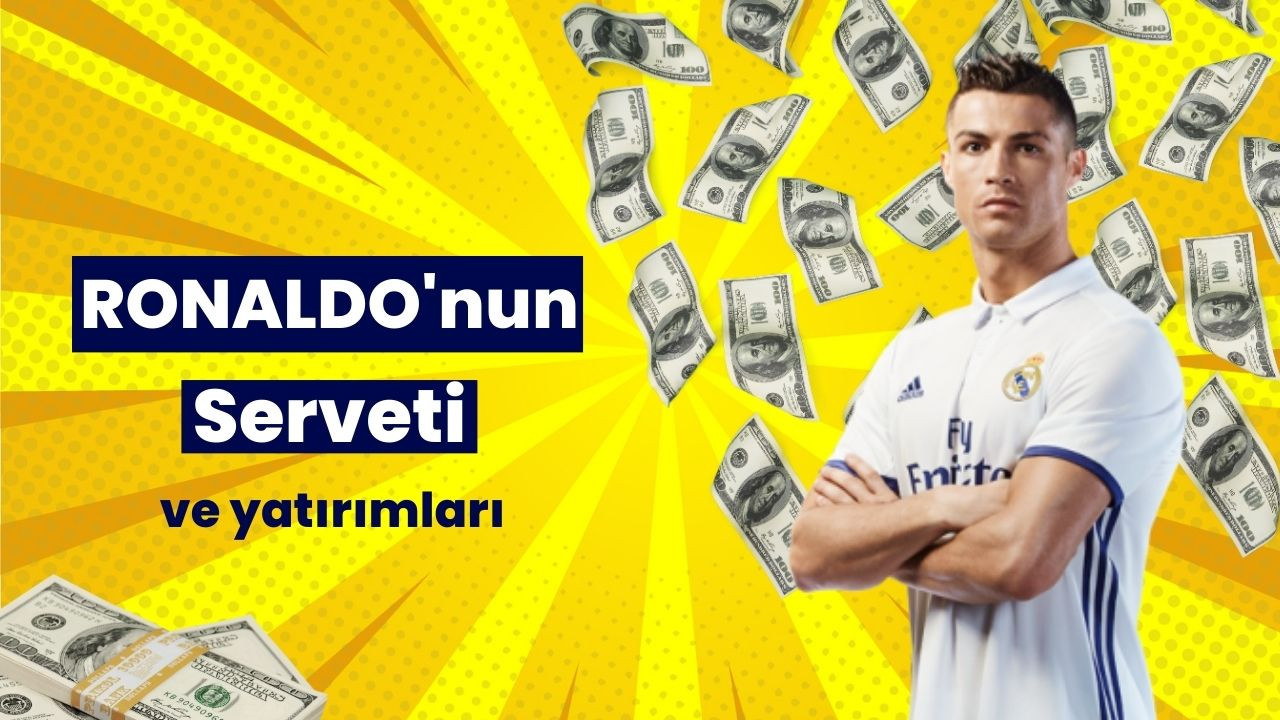 Ronaldo'nun yatırımları ve serveti şaşırttı!