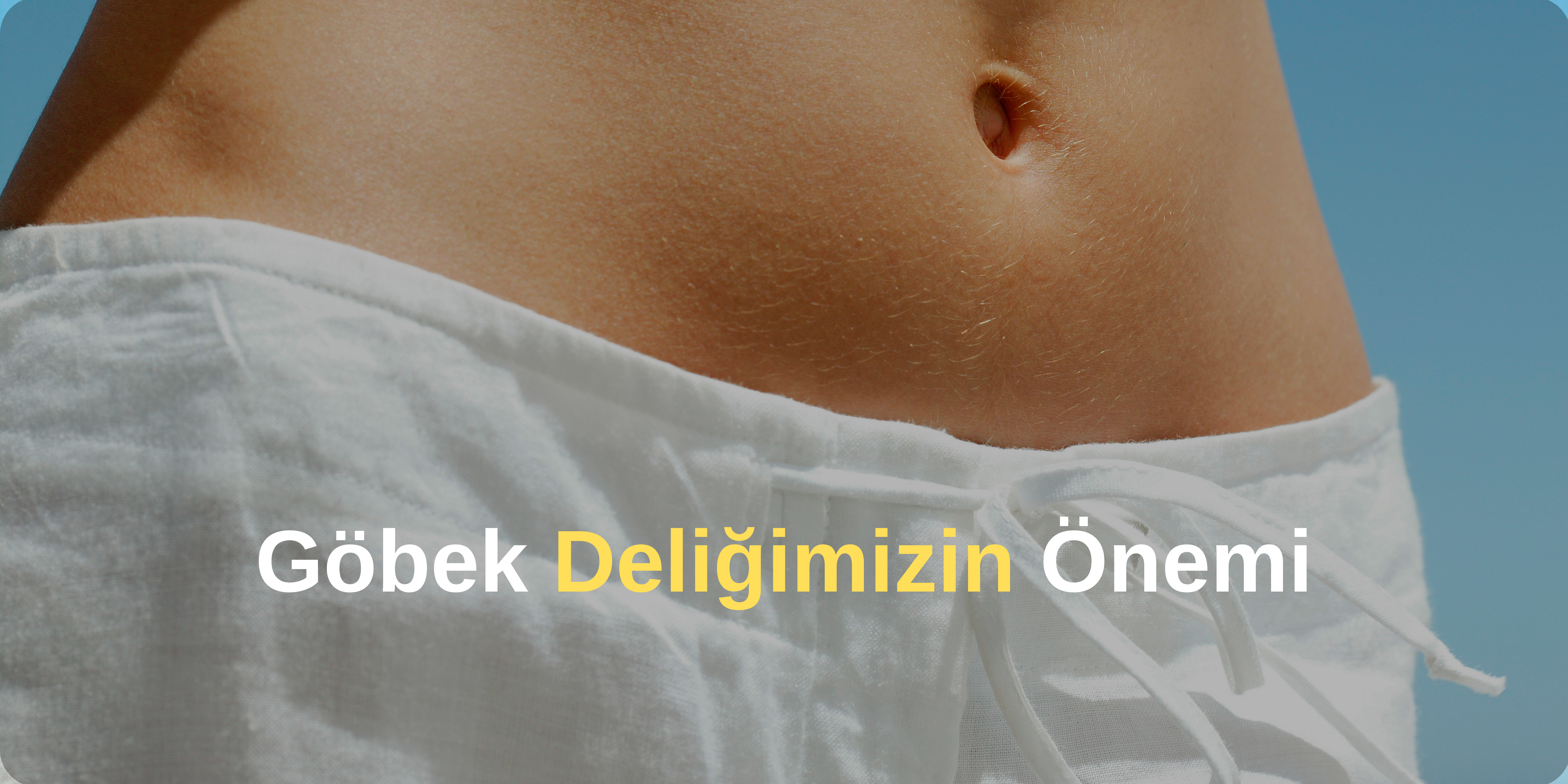 Göbek deliğinizin sırrı ne? Bu detayları ilk kez duyacaksınız!