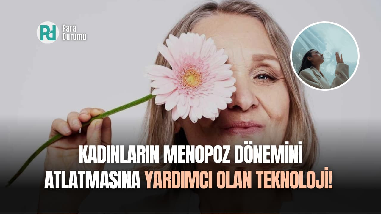 Kadınların dikkatine! Kadınların menopoz dönemini atlatmasını sağlayacak teknoloji çıktı