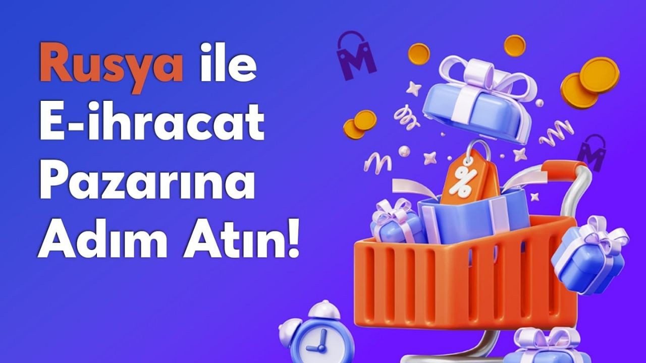 Rusya ile E-ihracat Pazarına Adım Atın