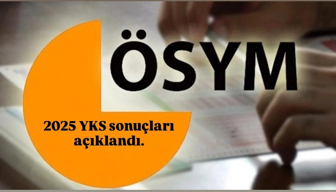 2025 YKS Sonuçları Açıklandı: İşte YKS Sonuç Sorgulama ve Tercih Takvimi Hakkında Detaylar...